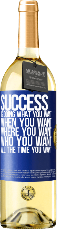 «Успех - это то, что ты хочешь, когда ты хочешь, где ты хочешь, кто ты хочешь, все время, когда ты хочешь» Издание WHITE
