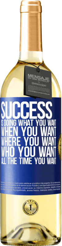 29,95 € Free Shipping | White Wine WHITE Edition Success is doing what you want, when you want, where you want, who you want, all the time you want Blue Label. Customizable label Young wine Harvest 2024 Verdejo