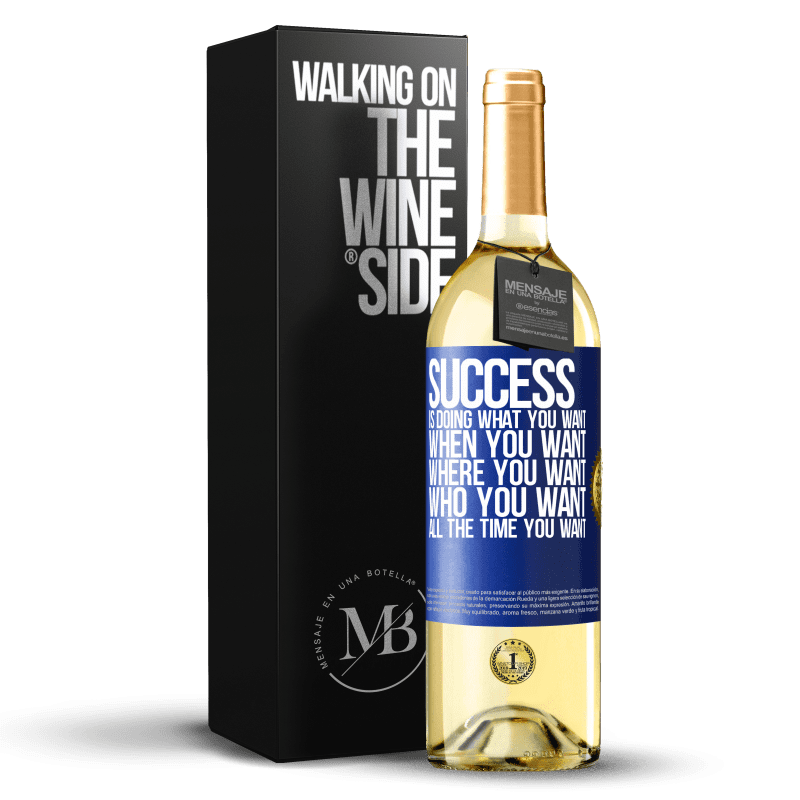 29,95 € Free Shipping | White Wine WHITE Edition Success is doing what you want, when you want, where you want, who you want, all the time you want Blue Label. Customizable label Young wine Harvest 2022 Verdejo