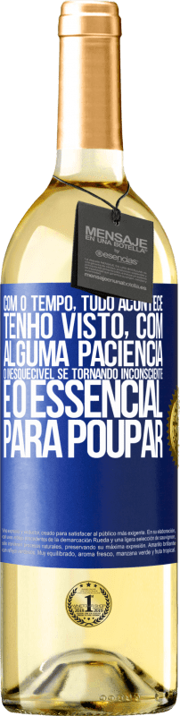 29,95 € | Vinho branco Edição WHITE Com o tempo, tudo acontece. Tenho visto, com alguma paciência, o inesquecível se tornando inconsciente e o essencial para Etiqueta Azul. Etiqueta personalizável Vinho jovem Colheita 2025 Verdejo