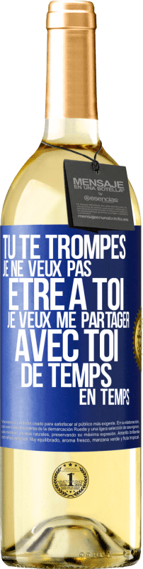 29,95 € | Vin blanc Édition WHITE Tu te trompes. Je ne veux pas être à toi. Je veux me partager avec toi de temps en temps Étiquette Bleue. Étiquette personnalisable Vin jeune Récolte 2024 Verdejo