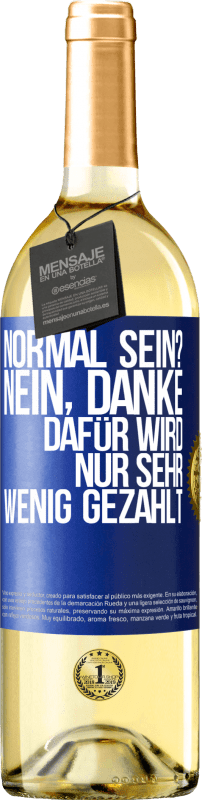 29,95 € Kostenloser Versand | Weißwein WHITE Ausgabe Normal sein? Nein, danke. Dafür wird nur sehr wenig gezahlt Blaue Markierung. Anpassbares Etikett Junger Wein Ernte 2025 Verdejo