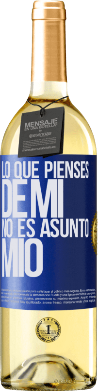 29,95 € | Vino Blanco Edición WHITE Lo que pienses de mí no es asunto mío Etiqueta Azul. Etiqueta personalizable Vino joven Cosecha 2023 Verdejo