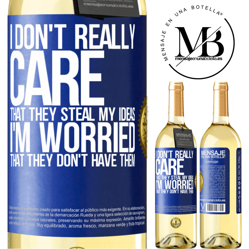 29,95 € Free Shipping | White Wine WHITE Edition I don't really care that they steal my ideas, I'm worried that they don't have them Blue Label. Customizable label Young wine Harvest 2024 Verdejo