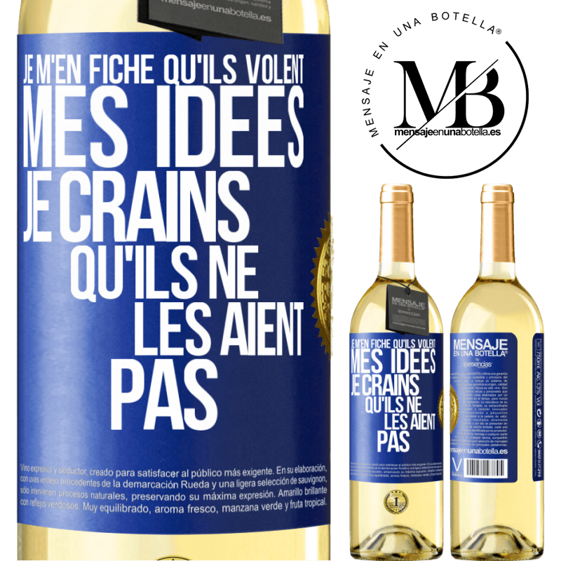 29,95 € Envoi gratuit | Vin blanc Édition WHITE Je m'en fiche qu'ils volent mes idées, je crains qu'ils ne les aient pas Étiquette Bleue. Étiquette personnalisable Vin jeune Récolte 2023 Verdejo