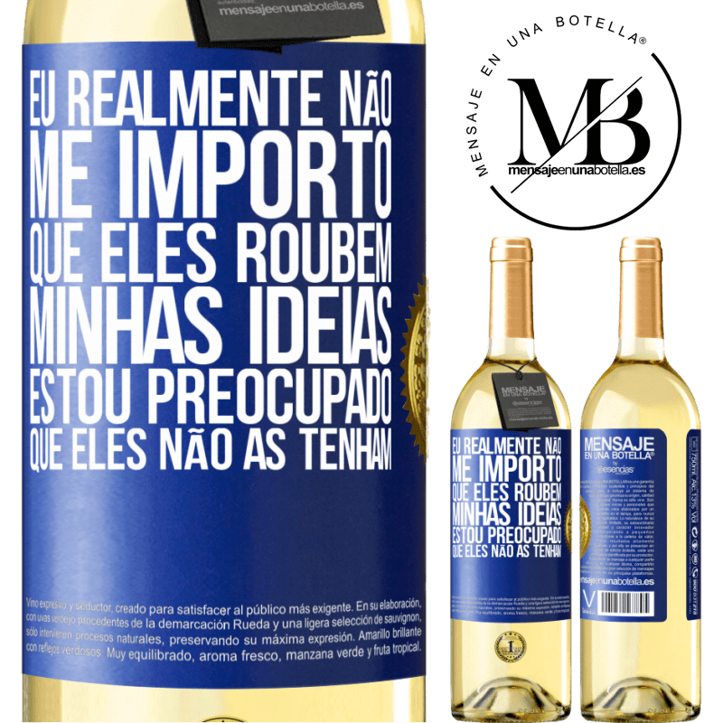 29,95 € Envio grátis | Vinho branco Edição WHITE Eu realmente não me importo que eles roubem minhas idéias, estou preocupado que eles não as tenham Etiqueta Azul. Etiqueta personalizável Vinho jovem Colheita 2023 Verdejo