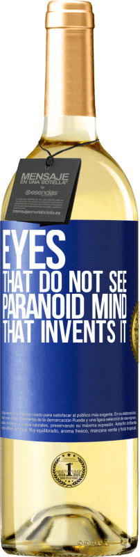 29,95 € Free Shipping | White Wine WHITE Edition Eyes that do not see, paranoid mind that invents it Blue Label. Customizable label Young wine Harvest 2023 Verdejo