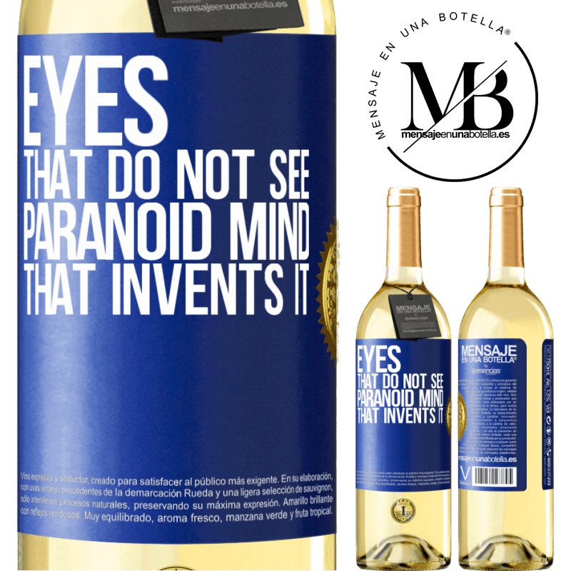 29,95 € Free Shipping | White Wine WHITE Edition Eyes that do not see, paranoid mind that invents it Blue Label. Customizable label Young wine Harvest 2022 Verdejo