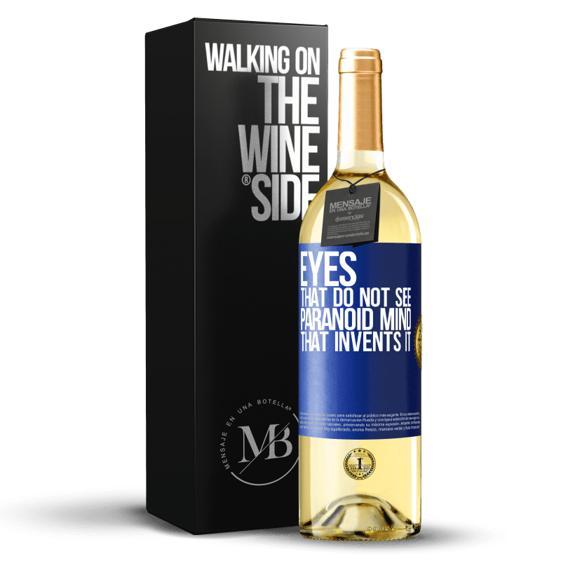 24,95 € Free Shipping | White Wine WHITE Edition Eyes that do not see, paranoid mind that invents it Blue Label. Customizable label Young wine Harvest 2021 Verdejo