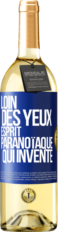 29,95 € | Vin blanc Édition WHITE Loin des yeux, esprit paranoïaque qui invente Étiquette Bleue. Étiquette personnalisable Vin jeune Récolte 2024 Verdejo