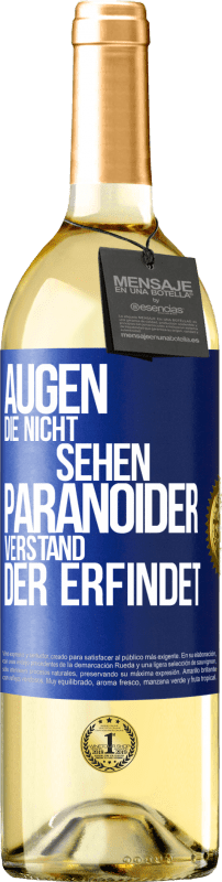 29,95 € | Weißwein WHITE Ausgabe Augen die nicht sehen, paranoider Verstand, der erfindet Blaue Markierung. Anpassbares Etikett Junger Wein Ernte 2024 Verdejo