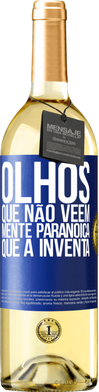 «Olhos que não vêem, mente paranóica que a inventa» Edição WHITE
