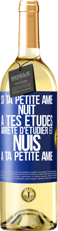 29,95 € | Vin blanc Édition WHITE Si ta petite amie nuit à tes études, arrête d'étudier et nuis à ta petite amie Étiquette Bleue. Étiquette personnalisable Vin jeune Récolte 2024 Verdejo