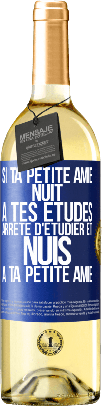29,95 € | Vin blanc Édition WHITE Si ta petite amie nuit à tes études, arrête d'étudier et nuis à ta petite amie Étiquette Bleue. Étiquette personnalisable Vin jeune Récolte 2025 Verdejo