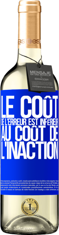 29,95 € | Vin blanc Édition WHITE Le coût de l'erreur est inférieur au coût de l'inaction Étiquette Bleue. Étiquette personnalisable Vin jeune Récolte 2024 Verdejo