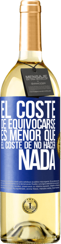 29,95 € | Vino Blanco Edición WHITE El coste de equivocarse es menor que el coste de no hacer nada Etiqueta Azul. Etiqueta personalizable Vino joven Cosecha 2024 Verdejo