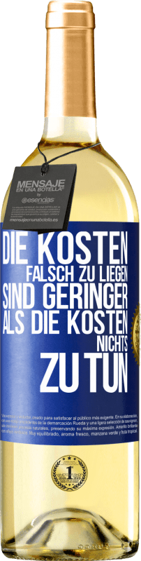 29,95 € | Weißwein WHITE Ausgabe Die Kosten, falsch zu liegen sind geringer als die Kosten, nichts zu tun Blaue Markierung. Anpassbares Etikett Junger Wein Ernte 2024 Verdejo