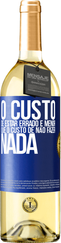 29,95 € | Vinho branco Edição WHITE O custo de estar errado é menor que o custo de não fazer nada Etiqueta Azul. Etiqueta personalizável Vinho jovem Colheita 2024 Verdejo