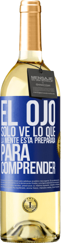 29,95 € | Vino Blanco Edición WHITE El ojo sólo ve lo que la mente está preparada para comprender Etiqueta Azul. Etiqueta personalizable Vino joven Cosecha 2025 Verdejo