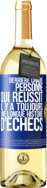 29,95 € | Vin blanc Édition WHITE Derrière chaque personne qui réussit, il y a toujours une longue histoire d'échecs Étiquette Bleue. Étiquette personnalisable Vin jeune Récolte 2024 Verdejo