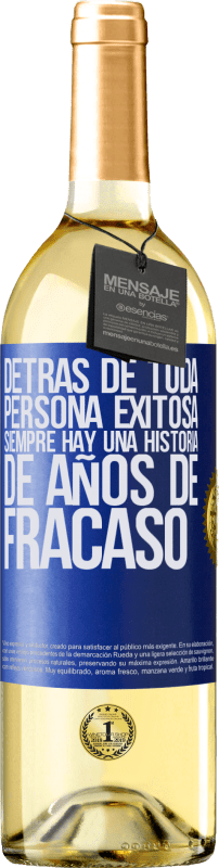 29,95 € | Vino Blanco Edición WHITE Detrás de toda persona exitosa, siempre hay una historia de años de fracaso Etiqueta Azul. Etiqueta personalizable Vino joven Cosecha 2024 Verdejo