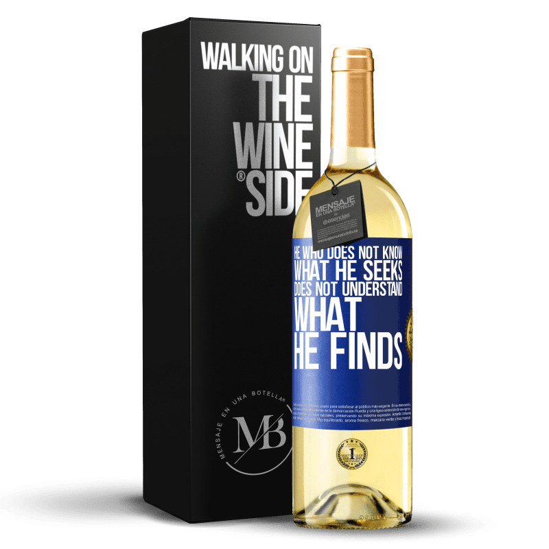 29,95 € Free Shipping | White Wine WHITE Edition He who does not know what he seeks, does not understand what he finds Blue Label. Customizable label Young wine Harvest 2022 Verdejo