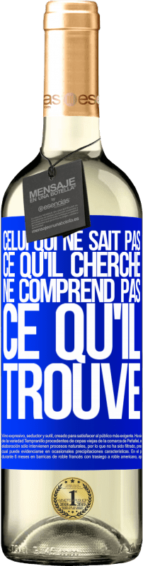 29,95 € Envoi gratuit | Vin blanc Édition WHITE Celui qui ne sait pas ce qu'il cherche, ne comprend pas ce qu'il trouve Étiquette Bleue. Étiquette personnalisable Vin jeune Récolte 2025 Verdejo