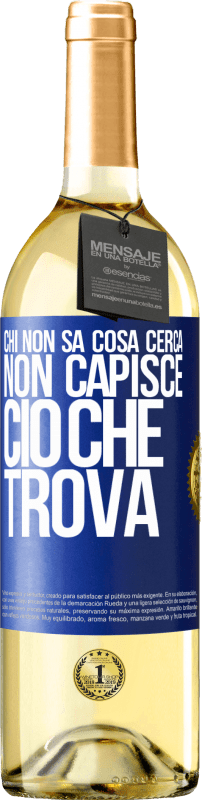 29,95 € Spedizione Gratuita | Vino bianco Edizione WHITE Chi non sa cosa cerca, non capisce ciò che trova Etichetta Blu. Etichetta personalizzabile Vino giovane Raccogliere 2024 Verdejo