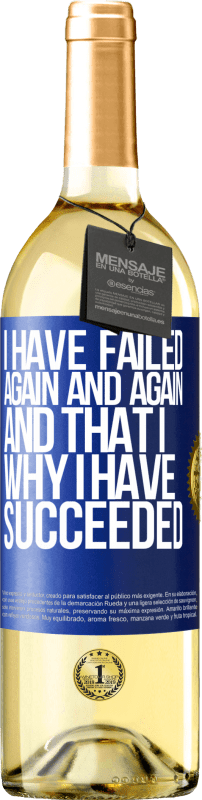 29,95 € | White Wine WHITE Edition I have failed again and again, and that is why I have succeeded Blue Label. Customizable label Young wine Harvest 2024 Verdejo