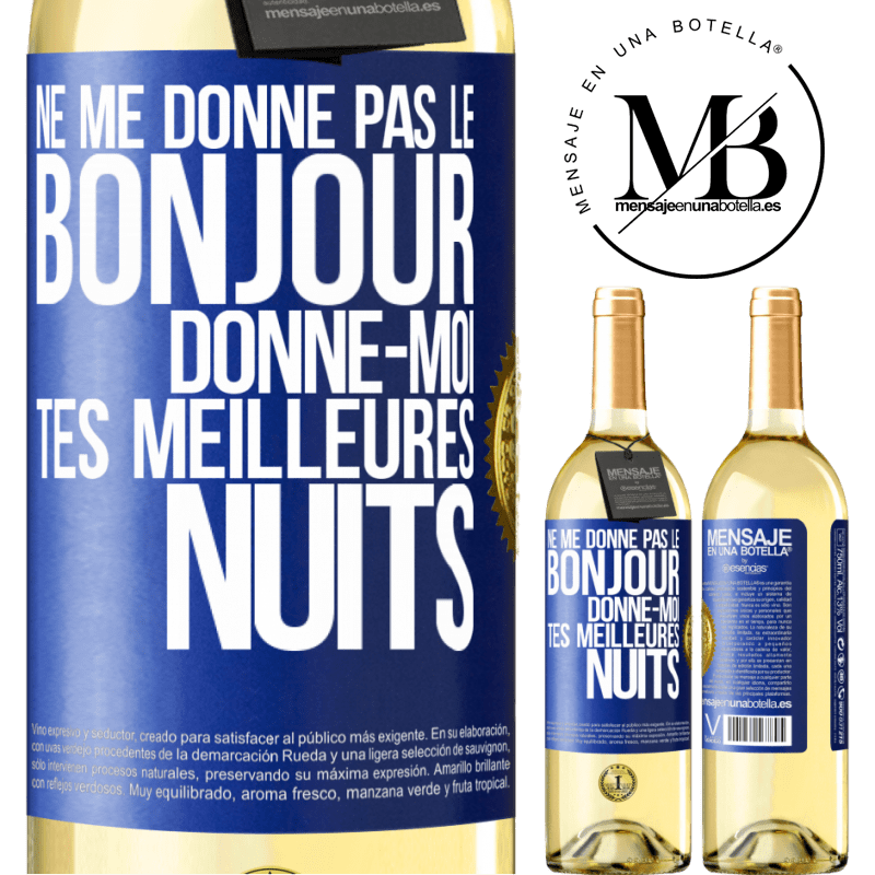 29,95 € Envoi gratuit | Vin blanc Édition WHITE Ne me donne pas le bonjour donne-moi tes meilleures nuits Étiquette Bleue. Étiquette personnalisable Vin jeune Récolte 2024 Verdejo