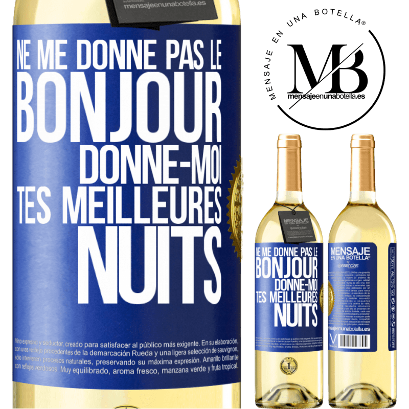 29,95 € Envoi gratuit | Vin blanc Édition WHITE Ne me donne pas le bonjour donne-moi tes meilleures nuits Étiquette Bleue. Étiquette personnalisable Vin jeune Récolte 2025 Verdejo