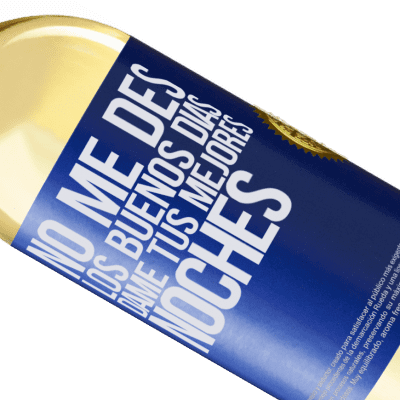 Expresiones Únicas y Personales. «No me des los buenos días, dame tus mejores noches» Edición WHITE