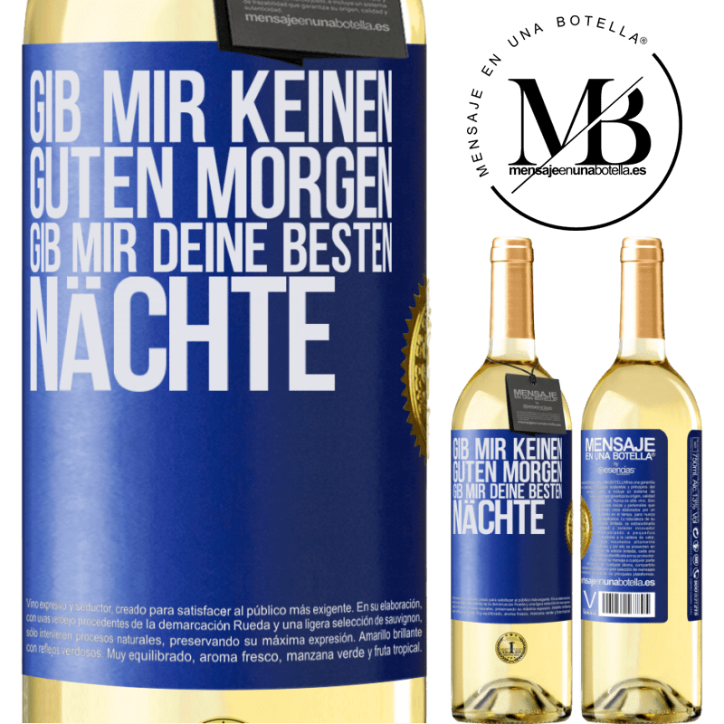 29,95 € Kostenloser Versand | Weißwein WHITE Ausgabe Gib mir keinen guten Morgen, gib mir deine besten Nächte Blaue Markierung. Anpassbares Etikett Junger Wein Ernte 2025 Verdejo