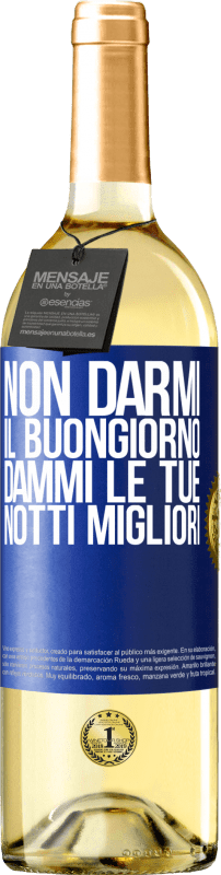 29,95 € | Vino bianco Edizione WHITE Non darmi il buongiorno, dammi le tue notti migliori Etichetta Blu. Etichetta personalizzabile Vino giovane Raccogliere 2024 Verdejo