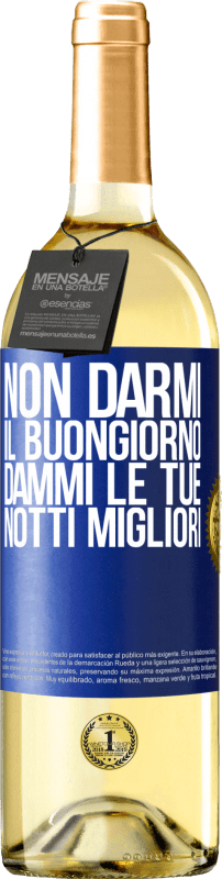 29,95 € | Vino bianco Edizione WHITE Non darmi il buongiorno, dammi le tue notti migliori Etichetta Blu. Etichetta personalizzabile Vino giovane Raccogliere 2025 Verdejo