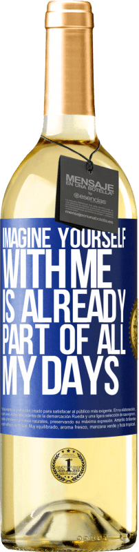 29,95 € Бесплатная доставка | Белое вино Издание WHITE Представь себя со мной уже частью всех моих дней Синяя метка. Настраиваемая этикетка Молодое вино Урожай 2023 Verdejo