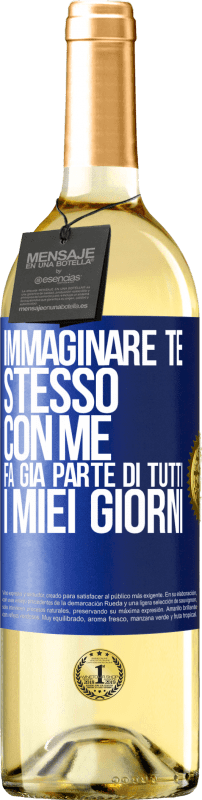 29,95 € Spedizione Gratuita | Vino bianco Edizione WHITE Immaginare te stesso con me fa già parte di tutti i miei giorni Etichetta Blu. Etichetta personalizzabile Vino giovane Raccogliere 2025 Verdejo