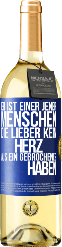 29,95 € | Weißwein WHITE Ausgabe Er ist einer jener Menschen, die lieber kein Herz als ein Gebrochenes haben Blaue Markierung. Anpassbares Etikett Junger Wein Ernte 2024 Verdejo