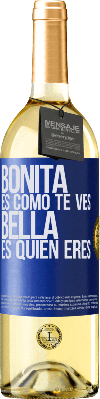 29,95 € | Vino Blanco Edición WHITE Bonita es como te ves, bella es quien eres Etiqueta Azul. Etiqueta personalizable Vino joven Cosecha 2023 Verdejo