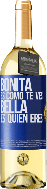 29,95 € | Vino Blanco Edición WHITE Bonita es como te ves, bella es quien eres Etiqueta Azul. Etiqueta personalizable Vino joven Cosecha 2025 Verdejo