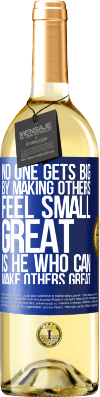 29,95 € Free Shipping | White Wine WHITE Edition No one gets big by making others feel small. Great is he who can make others great Blue Label. Customizable label Young wine Harvest 2025 Verdejo