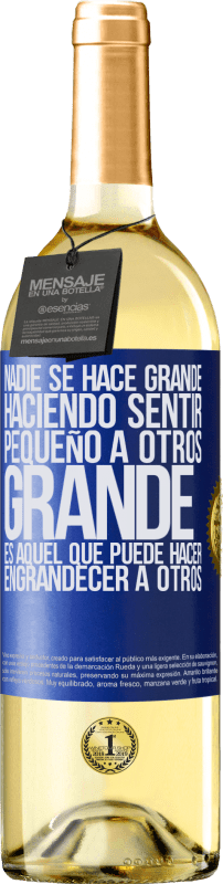 «Nadie se hace grande haciendo sentir pequeño a otros. Grande es aquel que puede hacer engrandecer a otros» Edición WHITE