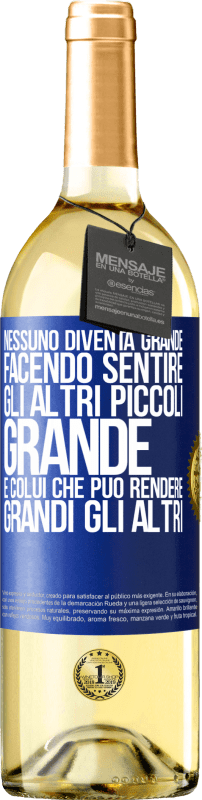 29,95 € Spedizione Gratuita | Vino bianco Edizione WHITE Nessuno diventa grande facendo sentire gli altri piccoli. Grande è colui che può rendere grandi gli altri Etichetta Blu. Etichetta personalizzabile Vino giovane Raccogliere 2025 Verdejo