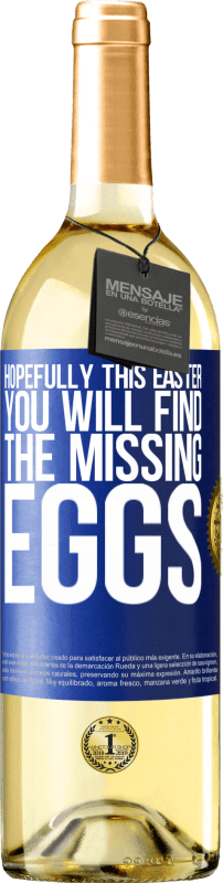 29,95 € Бесплатная доставка | Белое вино Издание WHITE Надеюсь, в эту Пасху вы найдете недостающие яйца Синяя метка. Настраиваемая этикетка Молодое вино Урожай 2023 Verdejo