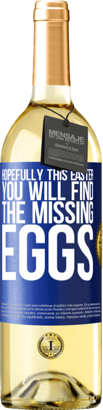 29,95 € | White Wine WHITE Edition Hopefully this Easter you will find the missing eggs Blue Label. Customizable label Young wine Harvest 2024 Verdejo