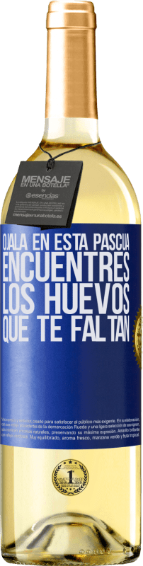 29,95 € | Vino Blanco Edición WHITE Ojalá en esta Pascua encuentres los huevos que te faltan Etiqueta Azul. Etiqueta personalizable Vino joven Cosecha 2023 Verdejo