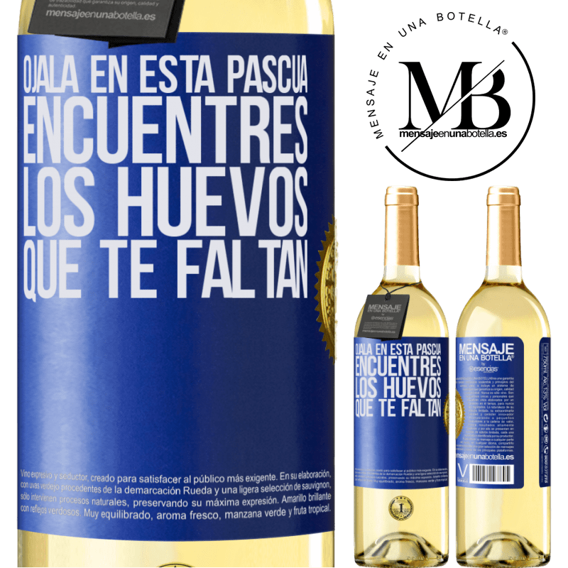 29,95 € Envío gratis | Vino Blanco Edición WHITE Ojalá en esta Pascua encuentres los huevos que te faltan Etiqueta Azul. Etiqueta personalizable Vino joven Cosecha 2023 Verdejo