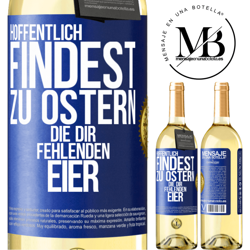 29,95 € Kostenloser Versand | Weißwein WHITE Ausgabe Hoffentlich findest zu Ostern die dir fehlenden Eier Blaue Markierung. Anpassbares Etikett Junger Wein Ernte 2023 Verdejo