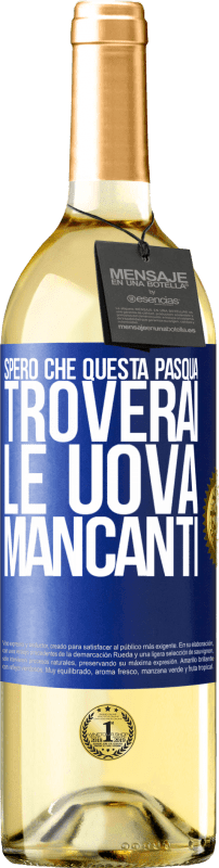 29,95 € Spedizione Gratuita | Vino bianco Edizione WHITE Spero che questa Pasqua troverai le uova mancanti Etichetta Blu. Etichetta personalizzabile Vino giovane Raccogliere 2025 Verdejo