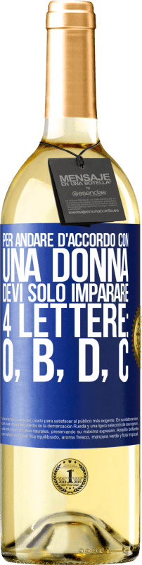 29,95 € Spedizione Gratuita | Vino bianco Edizione WHITE Per andare d'accordo con una donna, devi solo imparare 4 lettere: O, B, D, C Etichetta Blu. Etichetta personalizzabile Vino giovane Raccogliere 2024 Verdejo